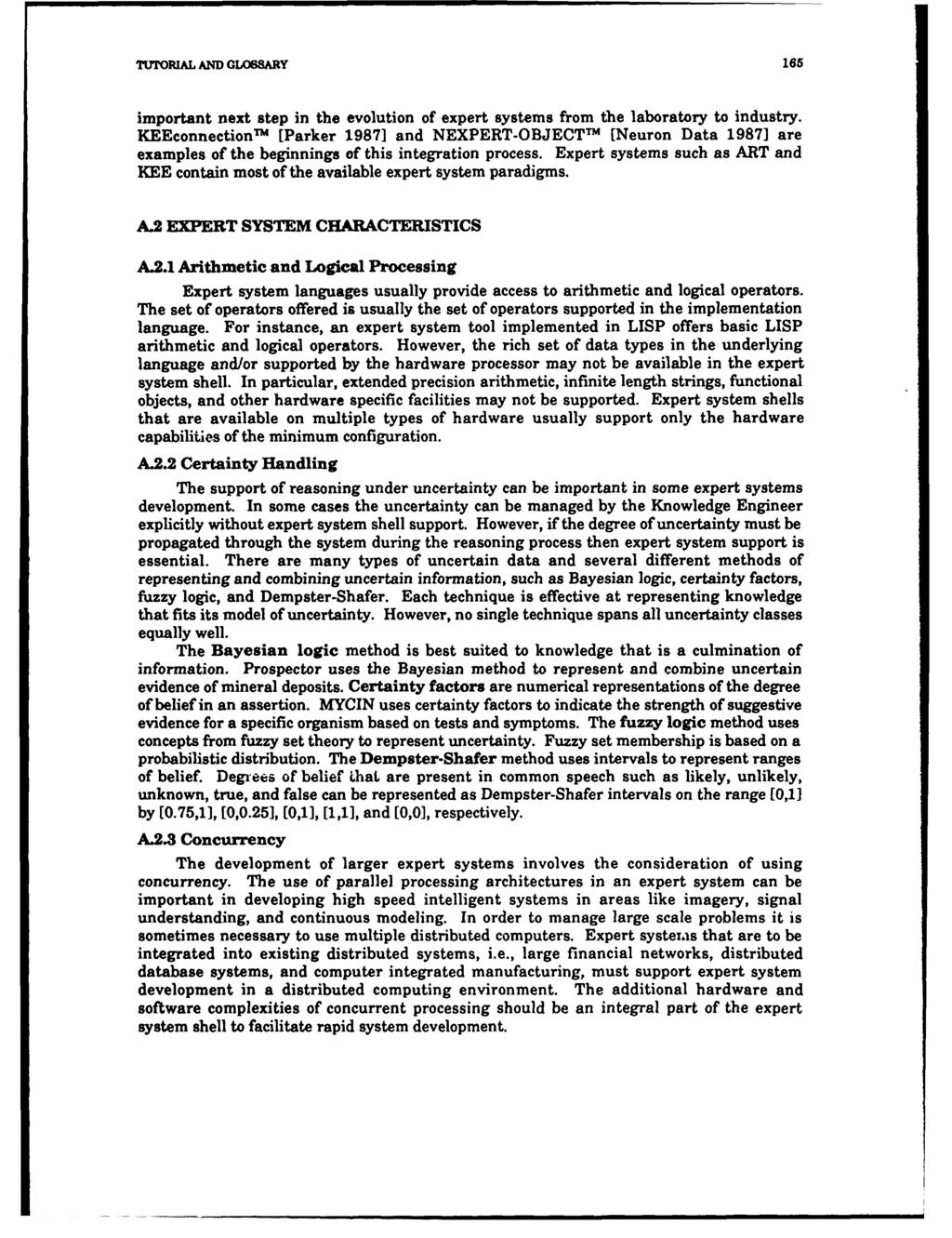 TUTORIAL AND GLOSSARY 165 important next step in the evolution of expert systems from the laboratory to industry. KEEconnectionm [Parker 1987] and NEXPERT.