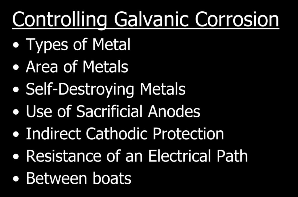 Galvanic Corrosion Controlling Galvanic Corrosion Types of Metal Area of Metals Self-Destroying Metals Use