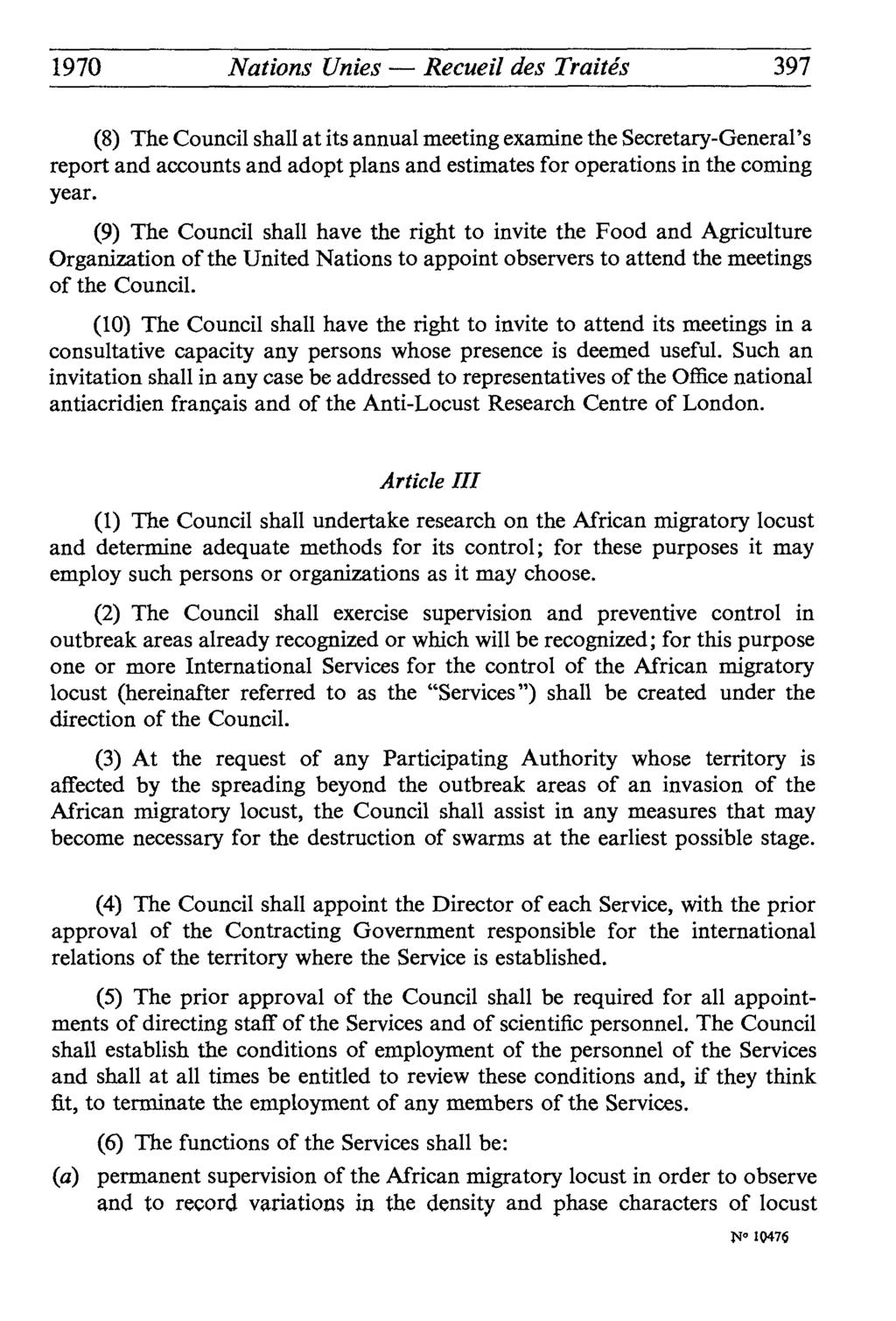 1970 Nations Unies Recueil des Traités 397 (8) The Council shall at its annual meeting examine the Secretary-General's report and accounts and adopt plans and estimates for operations in the coming
