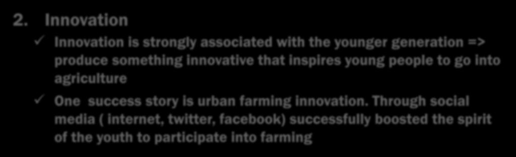innovative that inspires young people to go into agriculture One success story is urban farming