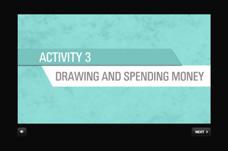 Slide Image A3 Drawing And Spending Money ACTIVITY 3 Drawing and Spending Money In this activity, you ll see Raelene help a member withdraw money and see Molly count change at the store.