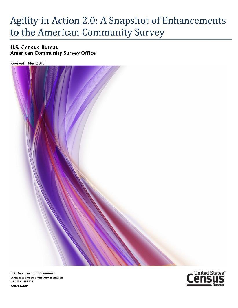 The American Community Survey Agility In Action: Key Action Areas Reduce follow-up contacts Improve survey materials and the way we ask questions Obtain data