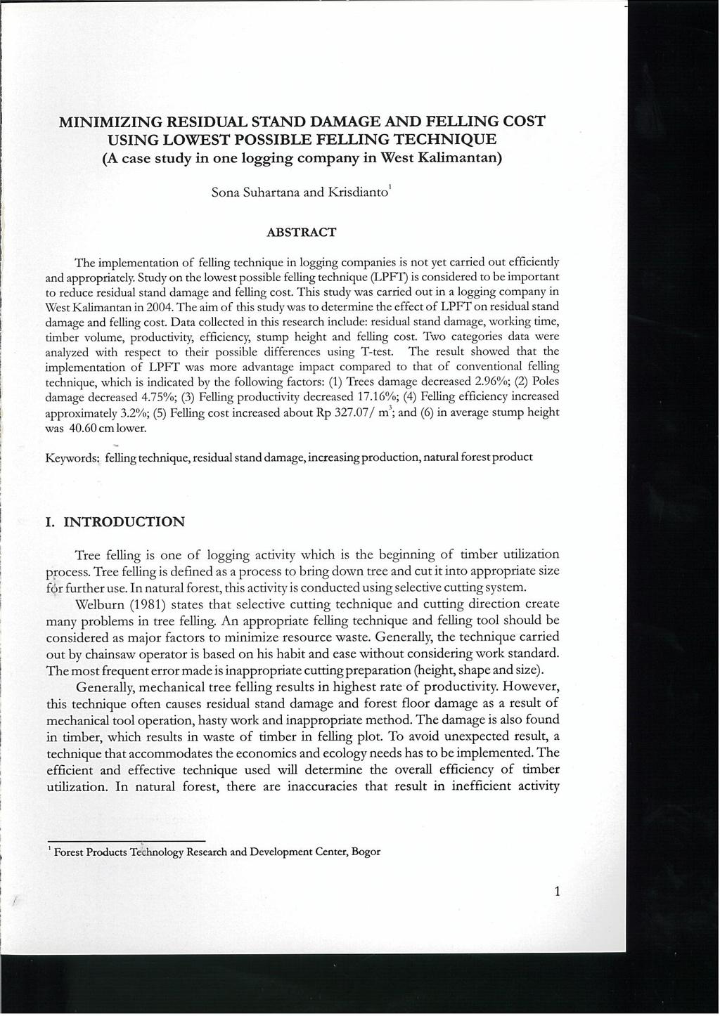 MINIMIZING RESIDUAL STAND DAMAGE AND FELLING COST USING LOWEST POSSIBLE FELLING TECHNIQUE (A case study in one logging company in West Kalimantan) Sona Suhartana and Krisclianto' ABSTRACT The