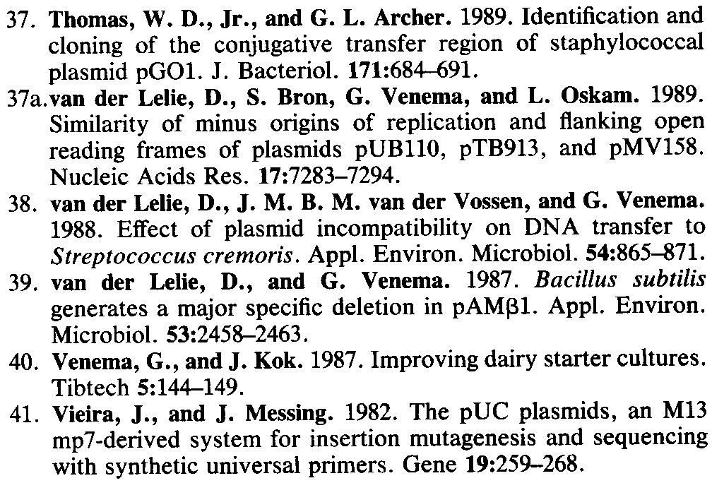 biol. 54:655-660. 32. Romero, D. A., P. Slos, C. Robert, I. Caste"ino, and A. Mercenier. 1987. Conjugative mobilization as an alternative vector delivery system for lactic streptococci. Appl. Environ.