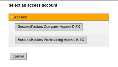 ACCESS TRAINING SYSTEMS FOR SAP SUCCESSFACTORS SOLUTIONS After selecting Access on the My Systems page, you will be prompted to connect either to the company instance or the provisioning back end.