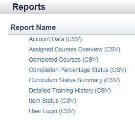 A list of the available reports is displayed: Report Explanation: Account Data Assigned Courses Overview Completed Courses Completion Percentage Status Curriculum Status Summary Detailed Training