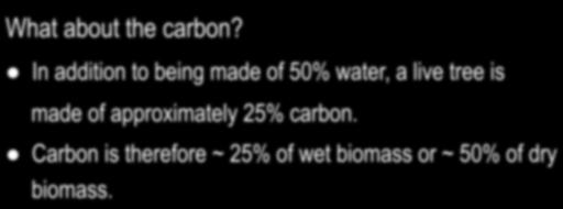 live tree is made of approximately 25% carbon.