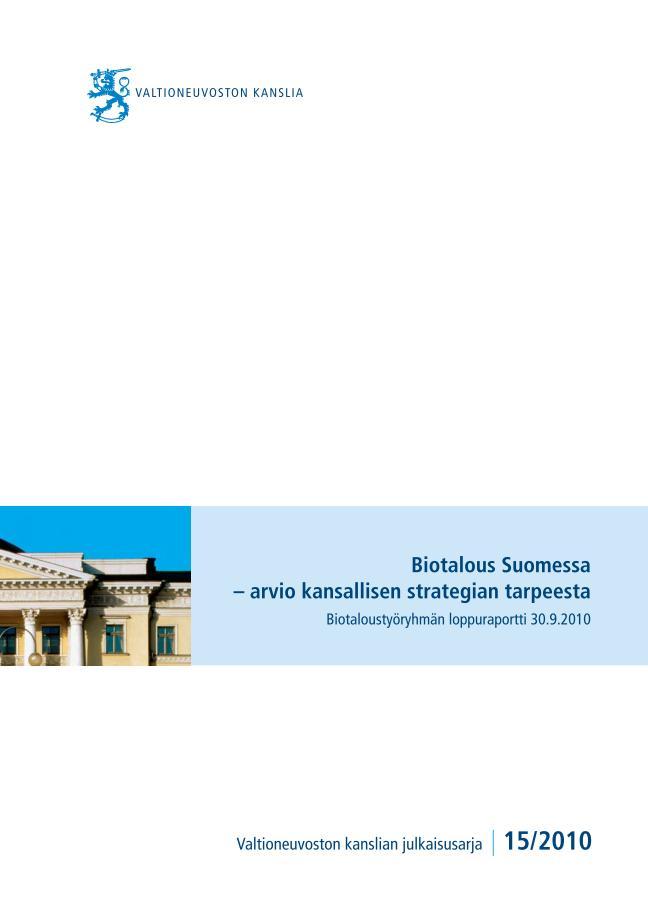 Biotaloustyöryhmän loppuraportti 30.9.2010 (The Final Report of the Bioeconomy Working Group to the Government) By 2050, Finland will lead the development of bioeconomy.