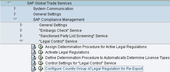Path: Path: SAP Global Trade Services -> General Settings -> SAP Compliance Management -> "Legal Control" Service -> Configure Country Group of Legal Regulation for Re-Export Click New Entry Enter