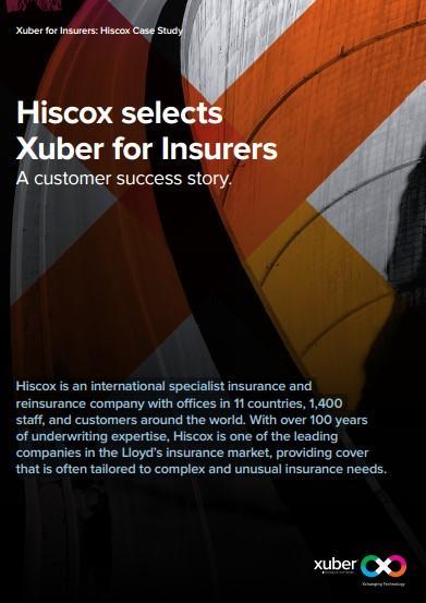 CASE STUDY "Hiscox has relied upon Xuber for Insurers and more specifically the policy administration software, to support its business processes, global underwriting and accounts and claims systems