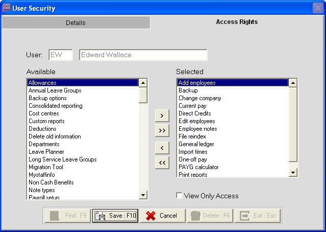 MYOB EXO Payroll Administration MYOB EXO Payroll 5 Click on the Access Rights tab. 6 From the Available list, select the areas the user should be able to access and move them to the Selected list.