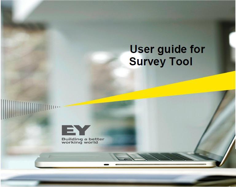 SURVEY TOOL USER GUIDE How to access the Survey Tool User Guide Click on the URL included in the email to access the Survey Tool User Guide To begin the process, open the email received from