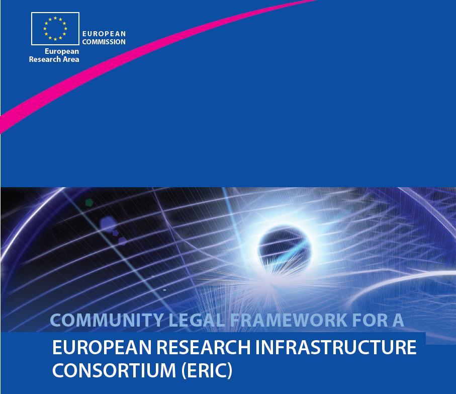 The ERIC Legal Framework Internationally recognized legal entity Establishement of