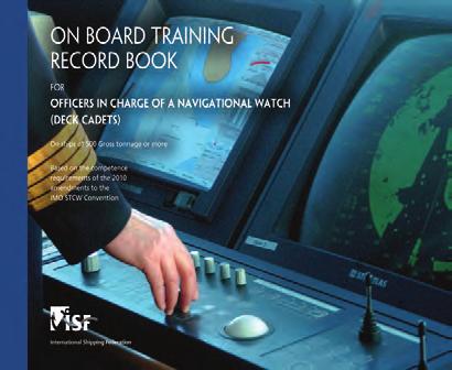 NEW PUBLICATIONS On Board Training Record Books ` To address the Manila Amendments to the STCW Convention, which entered into force in January 2012, ISF has developed fully revised versions of the On