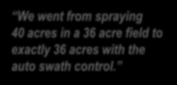 Auto sprayer swath control and variable rate herbicides did the most to reduce chemical use 21