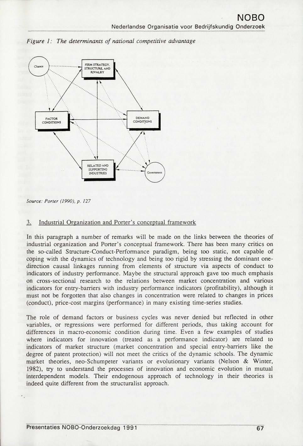 Figure 1: The determinants of national competitive advantage FIRM STRATEGY. STRUCTURE. AND RIVALRY RELATED AND SUPPORTING INDUSTRIES Source: Porter (1990), p.