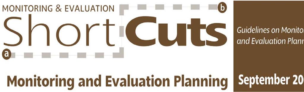 Introduction Seven Key Components of M&E Planning This edition of Short Cuts is intended to provide concise guidance needed to develop a