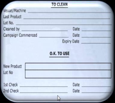 equipment that exceeds its maximum storage hold time is re-cleaned before use. Equipment cleaning status tag The status of equipment should be apparent at all times, including during storage.