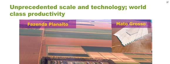 The scale and use of technology in agriculture in Brazil is world-class.