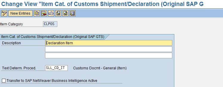 Enter transaction code SPRO and choose SAP Global Trade Services SAP Customs Management General setting Document Structure Define Item Categories Assign Item Category Assign the item category for