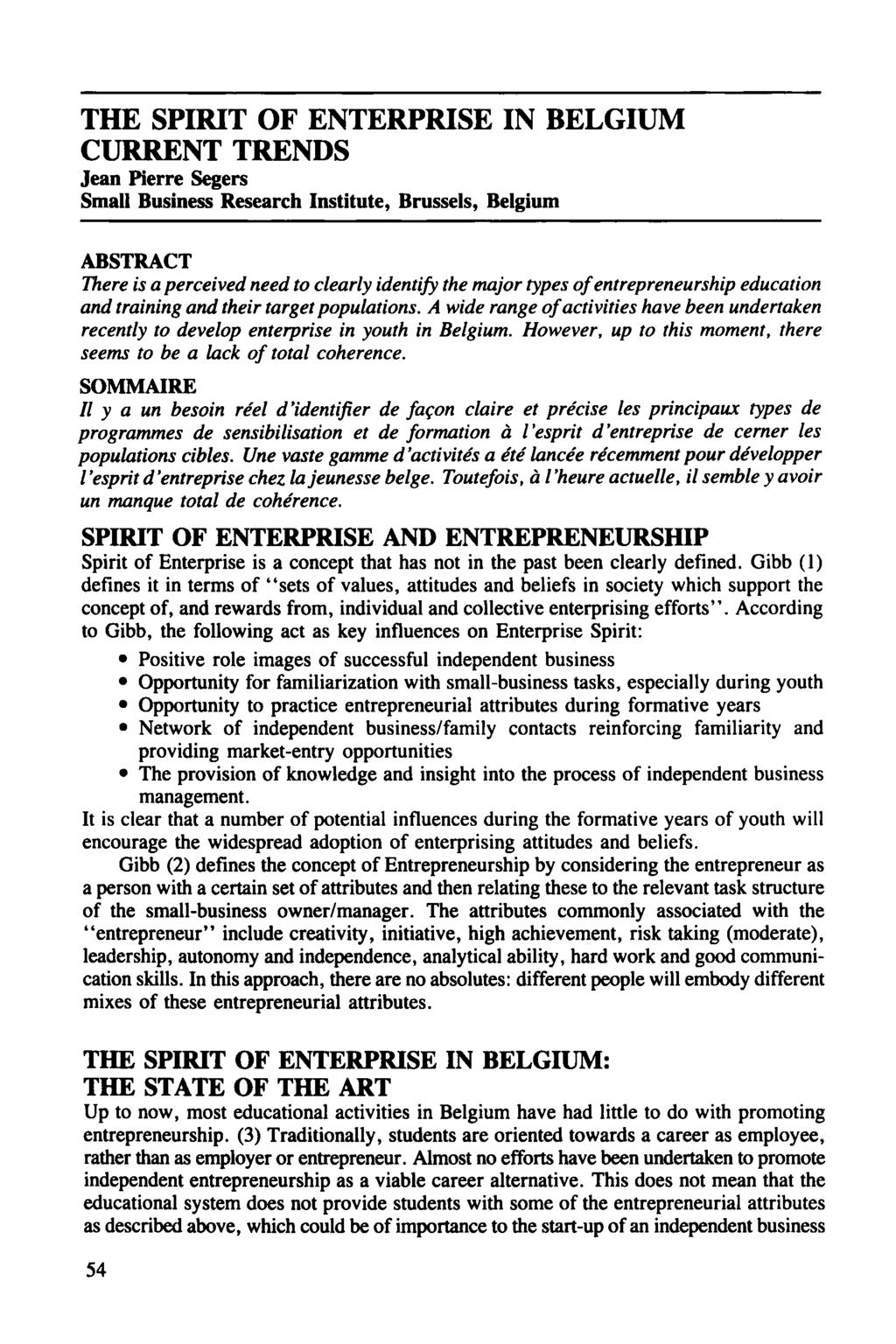 THE SPIRIT OF ENTERPRISE IN BELGIUM CURRENT TRENDS Jean Pierre Segers Small Business Research Institute, Brussels, Belgium Downloaded by [Jean-Pierre Segers] at 14:08 05 January 2014 ABSTRACT There