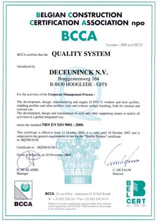 This policy has led to achieving ISO 9001:2000 certifications for Deceuninck NV - corporate, Deceuninck NV - plant Gits (headquarters) and Deceuninck Compound (raw material supplier to the group).