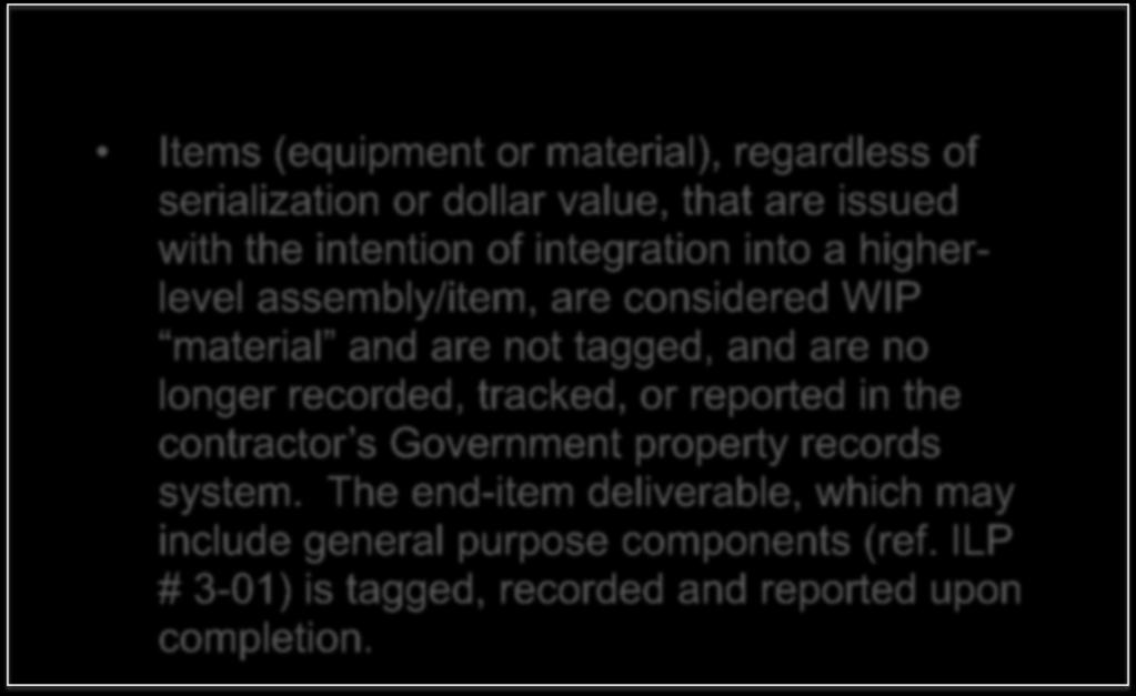 tagged, and are no longer recorded, tracked, or reported in the contractor s Government property records system.