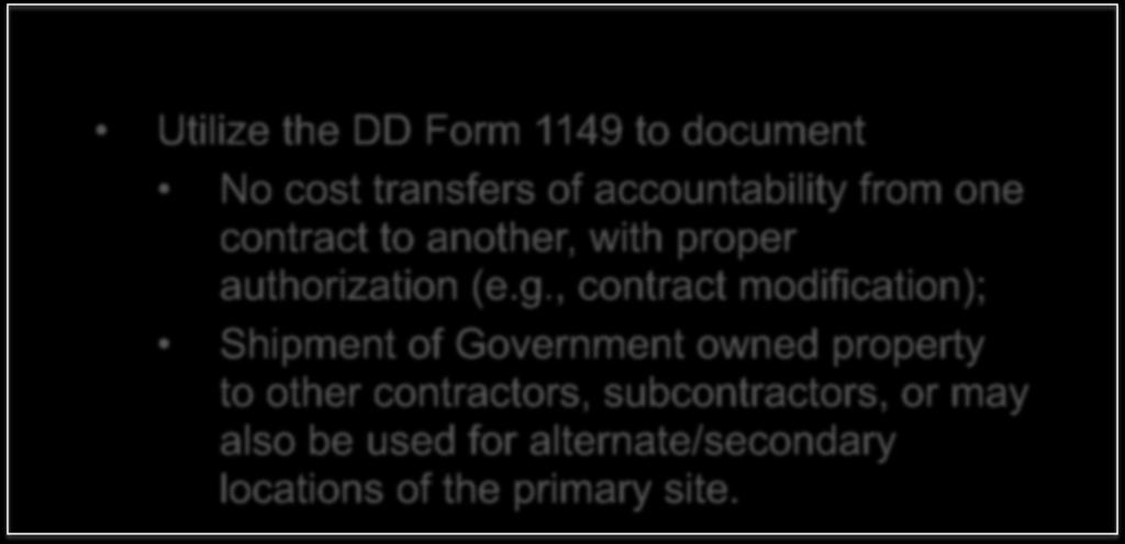 Utilization - 8-05 Use of DD Form 1149 Utilize the DD Form 1149 to document No cost transfers of accountability from one contract to another, with proper authorization (e.g.