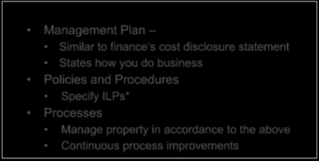 ILP Implementation Establish a Property Management System Management Plan Similar to finance s cost disclosure statement States how
