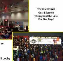 8-SECOND BIG SCREEN SPOT $6,300 LOCATED INSIDE THROUGHOUT THE LVCC BIG SCREENS, BIG IMPACT Don t miss this opportunity to spread the word about your brand THROUGHOUT the entire LVCC!