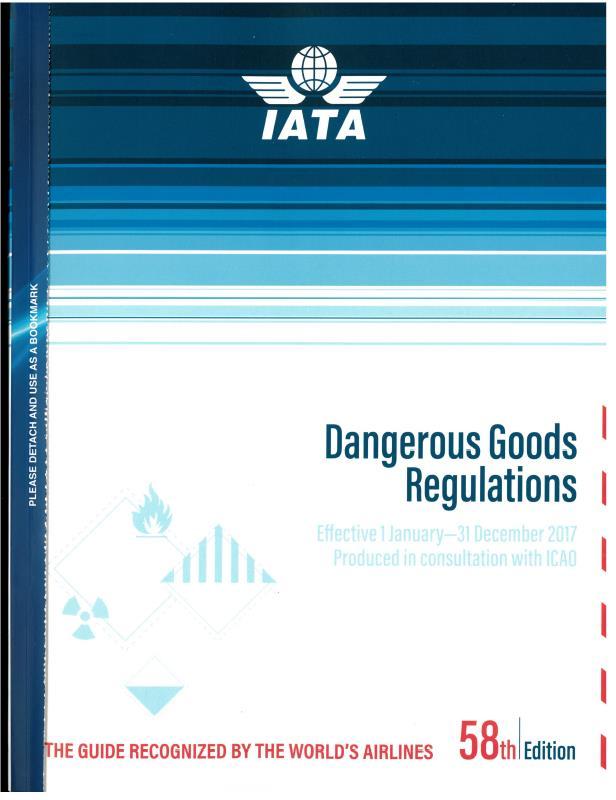 International Air Transport Association (IATA) Dangerous Goods Regulations Industry organization s guidance. This is not a regulatory document.