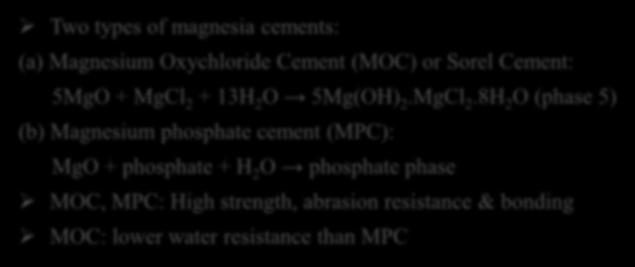 Magnesia cements 31 st SEGH 2015 Two types of magnesia cements: (a) Magnesium Oxychloride Cement (MOC) or Sorel Cement: 5MgO + MgCl 2 