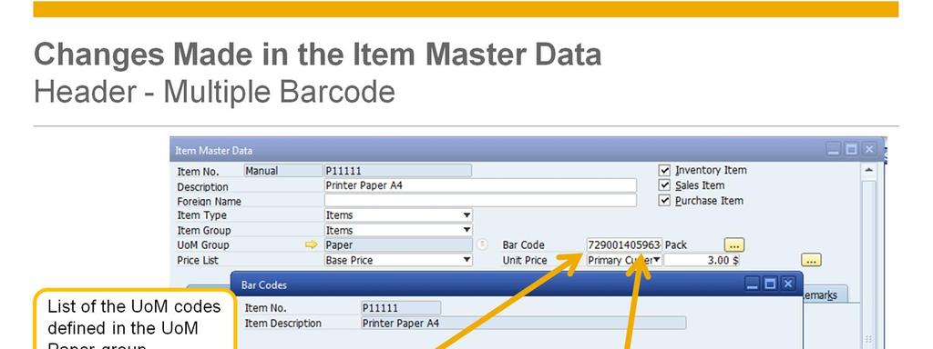 The Bar Code field position was moved. Now you can enter a bar code for each Uom.