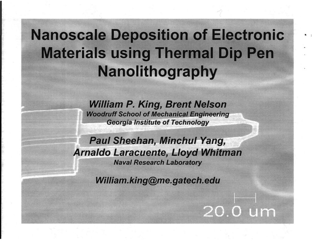 anoscale Deposition of Electronic Materials using Thermal Dip Pen Nanolithography William P.