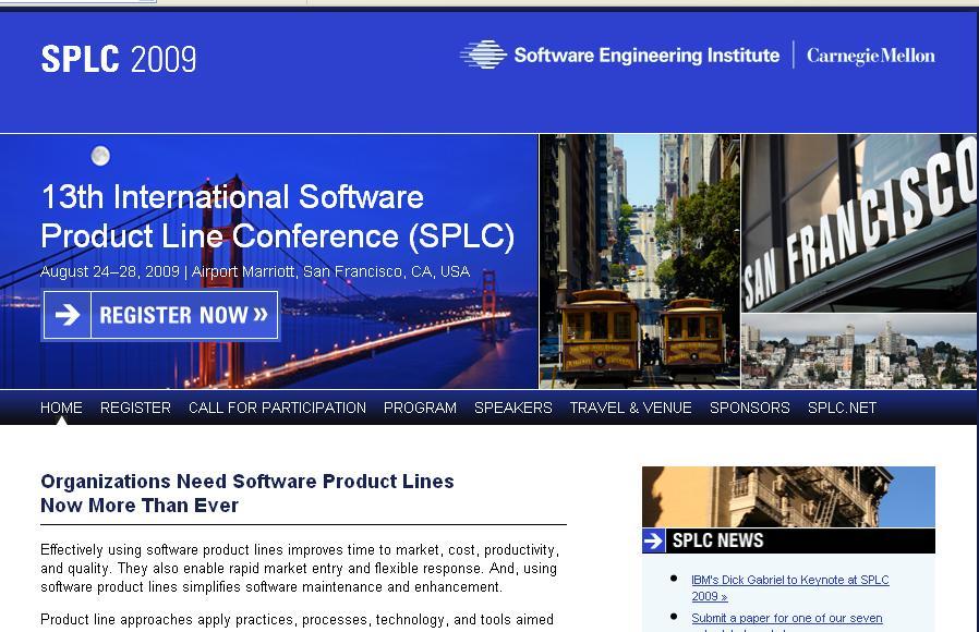 13 th International Software Product Line Conference 2009 (SPLC) http://www.sei.cmu.edu/splc2009/index.html Organizations Need Software Product Lines Now More Than Ever!