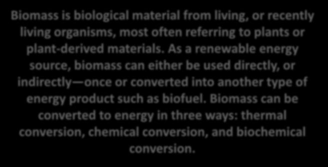 Biomass is biological material from living, or recently living
