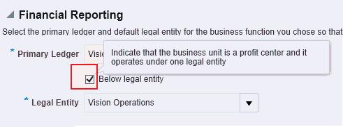 Chapter 4 Setting up Inventory Organization and Manufacturing Organization The following figure shows the Financial Reporting area, with the Below legal entity check box enabled.