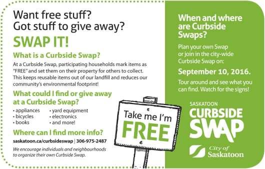 Saskatoon Curbside Swap The purpose of the Saskatoon Curbside Swap is to encourage residents to pass on reusable household items, to raise awareness on the importance of reuse, build a sense of
