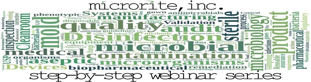 Microrite, Inc. brings you this unique learning experience in Strategy for Investigating Microbial Contaminations; Part of Microrite s step-by-step webinar series.