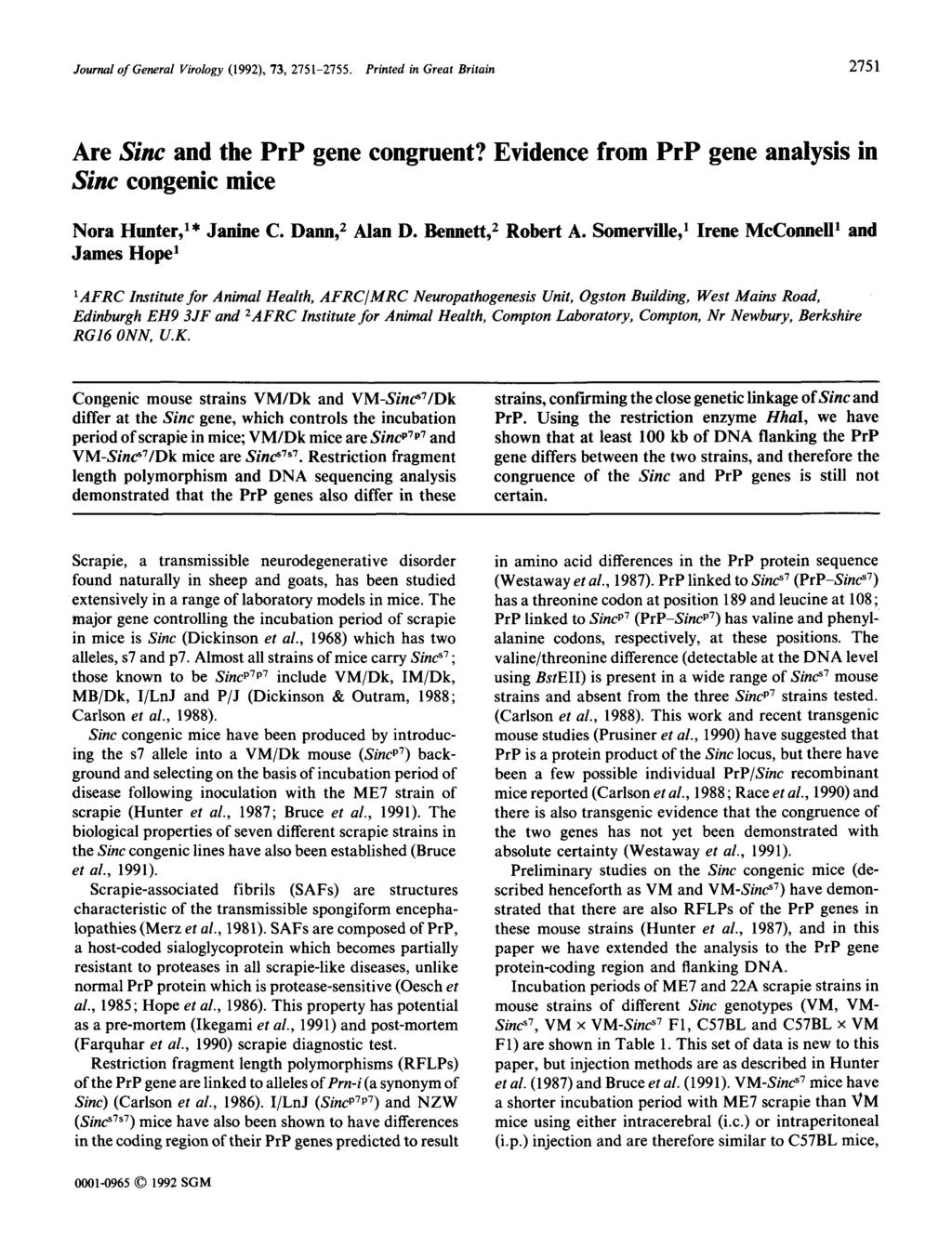 Journal of General Virology (1992), 73, 2751-2755. Printed in Great Britain 2751 Are Sinc and the PrP gene congruent? Evidence from PrP gene analysis in Sine congenic mice Nora Hunter, 1. Janine C.