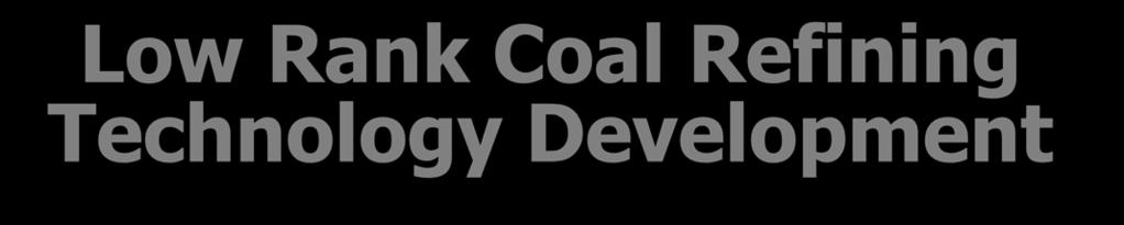 Low Rank Coal Refining Technology Development