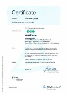 Service Certifications in accordance with ISO 9001, 14001 & 50001 Since 1996 aquatherm has been meeting the requirements of the certifiable quality management system according to DIN ISO 9001.