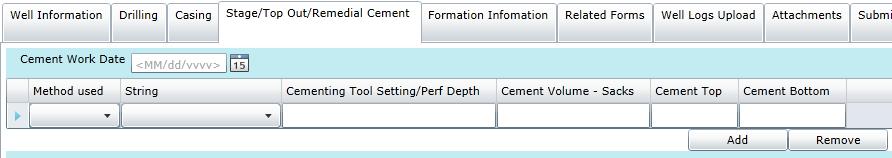 Form 5 Stage, Top Out, Remedial Cement Tab (1 of 5) Cement Work Date: Enter date cement work was completed Cement Work data is entered in an eforms data grid lines are added (and removed) as needed