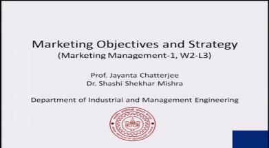 Indian Institute of Technology Kanpur National Programme on Technology Enhanced Learning (NPTEL) Course Title Marketing Management 1 Lecture: W2.I.2 Business Environment & Strategy by Prof.