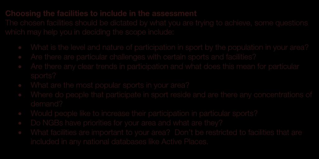 Choosing the facilities to include in the assessment The chosen facilities should be dictated by what you are trying to achieve, some questions which may help you in deciding the scope include: What