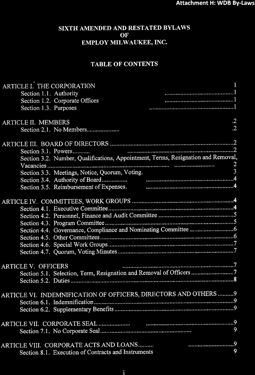 Attachment H: WDB By-Laws SIXTH AMENDED AND RESTATED BYLAWS OF EMPLOY MTLWAUKEE,INC. TABLE OF CONTENTS ARTICLE I, THE CORPORATION Section 1.1. Authority Section 1.2. Corporate Offices Section 1.3.