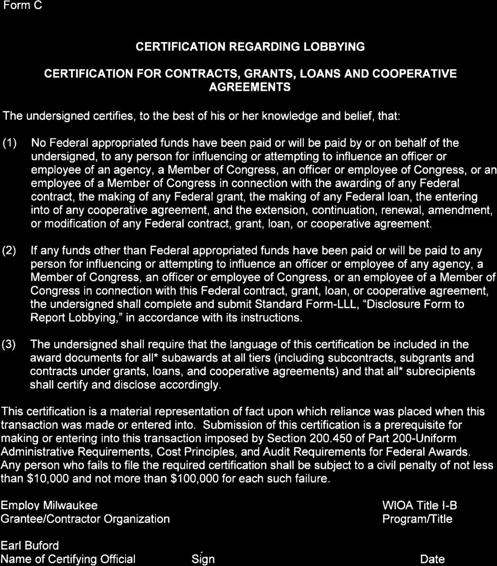 Form C CERTIFICATION REGARDI NG LOBBYING CERTIFICATION FOR CONTRACTS, GRANTS, LOANS AND COOPERATIVE AGREEMENTS The undersigned certifies, to the best of his or her knowledge and belief, that: (1) No