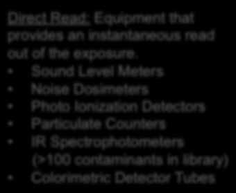 Direct Read Equipment Direct Read: Equipment that provides an instantaneous read out
