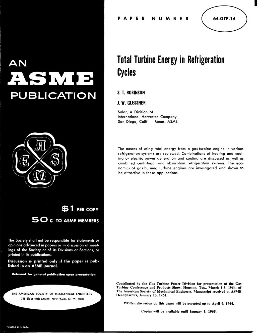 PAPER NUMBER 4-GTP-1 Copyright 194 by ASME AN ASME PUBLICATION Total Turbine Energy in Refrigeration Cycles S. T. ROBINSON J. W.
