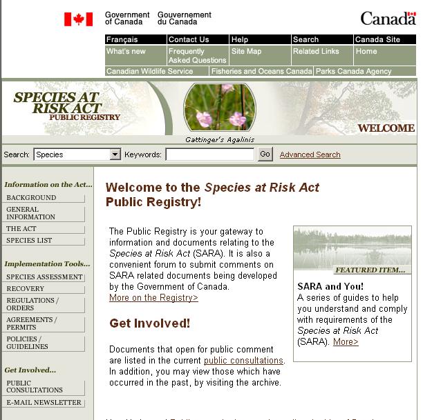 www.sararegistry.gc.ca Species at Risk Information Sources Which species are at risk? Which species are undergoing consultations? www.sararegistry.gc.ca -provides most current information for species protected under SARA -indicates which species are undergoing consultations www.